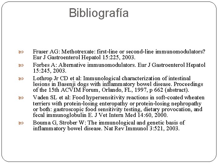 Bibliografía Fraser AG: Methotrexate: first-line or second-line immunomodulators? Eur J Gastroenterol Hepatol 15: 225,