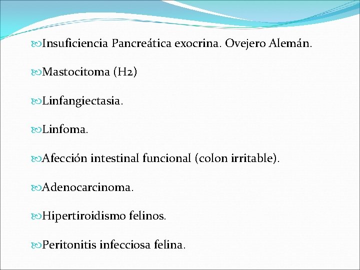  Insuficiencia Pancreática exocrina. Ovejero Alemán. Mastocitoma (H 2) Linfangiectasia. Linfoma. Afección intestinal funcional
