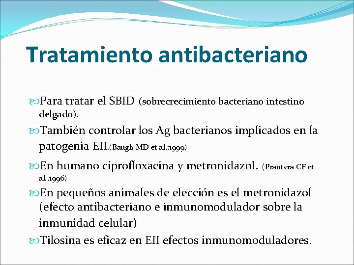 Tratamiento antibacteriano Para tratar el SBID (sobrecrecimiento bacteriano intestino delgado). También controlar los Ag