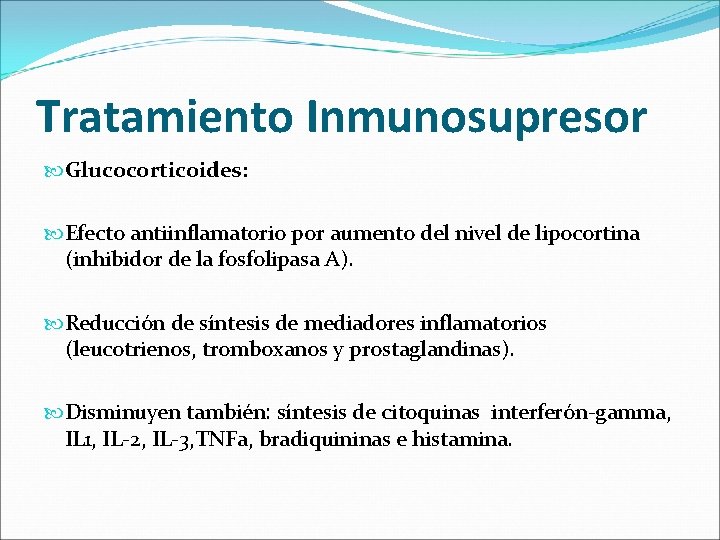 Tratamiento Inmunosupresor Glucocorticoides: Efecto antiinflamatorio por aumento del nivel de lipocortina (inhibidor de la