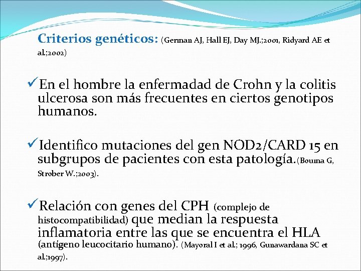 Criterios genéticos: (German AJ, Hall EJ, Day MJ. ; 2001, Ridyard AE et al.