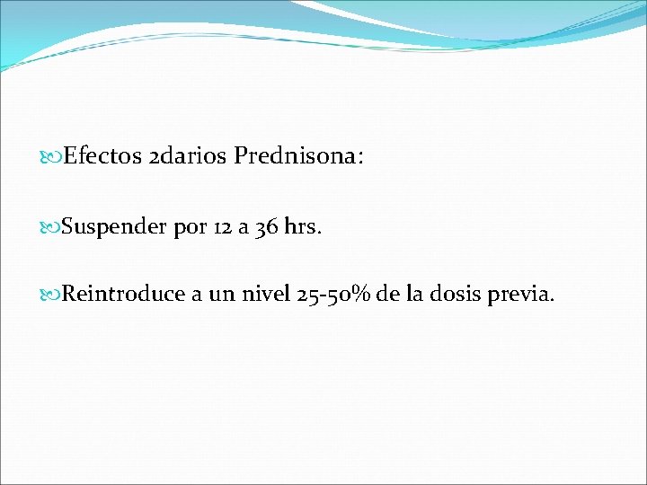  Efectos 2 darios Prednisona: Suspender por 12 a 36 hrs. Reintroduce a un