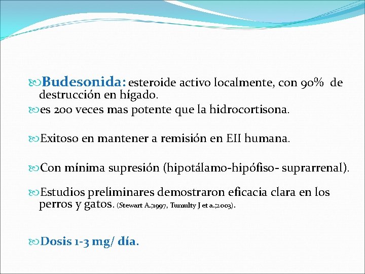  Budesonida: esteroide activo localmente, con 90% de destrucción en hígado. es 200 veces