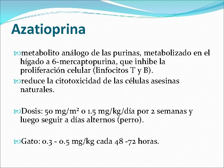 Azatioprina metabolito análogo de las purinas, metabolizado en el hígado a 6 -mercaptopurina, que