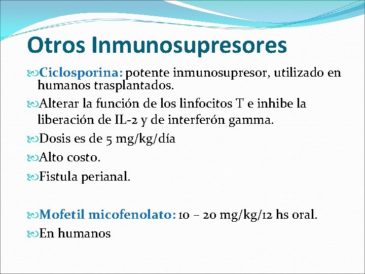 Otros Inmunosupresores Ciclosporina: potente inmunosupresor, utilizado en humanos trasplantados. Alterar la función de los