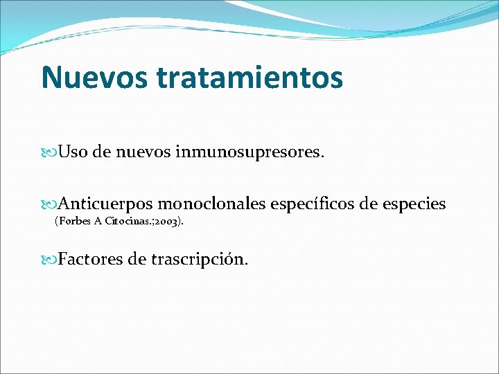 Nuevos tratamientos Uso de nuevos inmunosupresores. Anticuerpos monoclonales específicos de especies (Forbes A Citocinas.