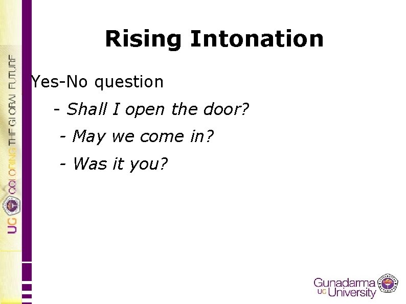 Rising Intonation Yes-No question - Shall I open the door? - May we come