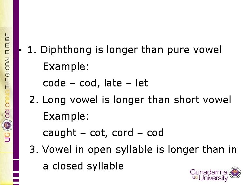  • 1. Diphthong is longer than pure vowel Example: code – cod, late