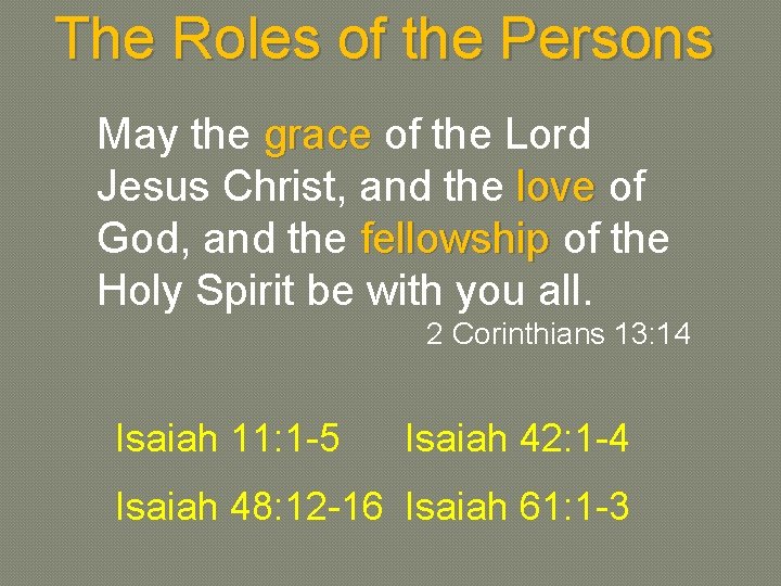 The Roles of the Persons May the grace of the Lord Jesus Christ, and