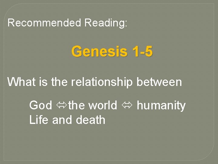 Recommended Reading: Genesis 1 -5 What is the relationship between God the world humanity