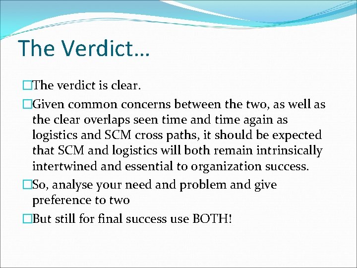 The Verdict… �The verdict is clear. �Given common concerns between the two, as well