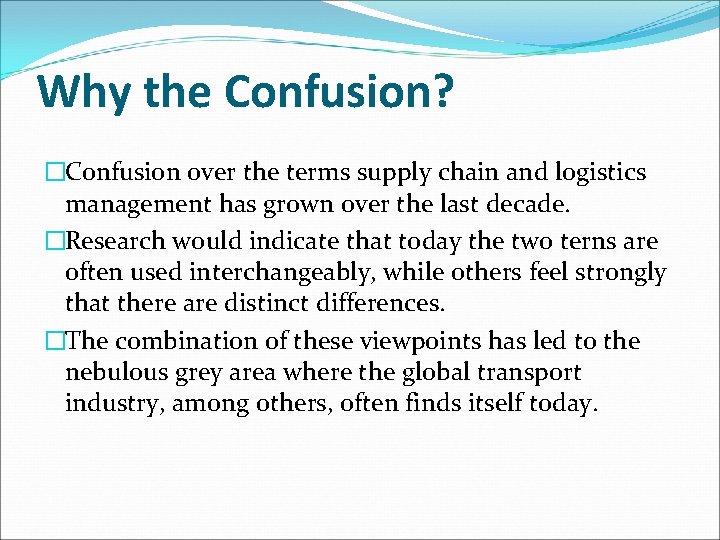 Why the Confusion? �Confusion over the terms supply chain and logistics management has grown