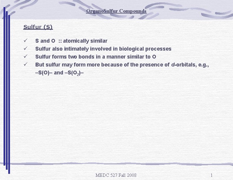 Organo. Sulfur Compounds Sulfur (S) ü ü S and O : : atomically similar