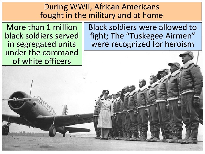 During WWII, African Americans fought in the military and at home More than 1