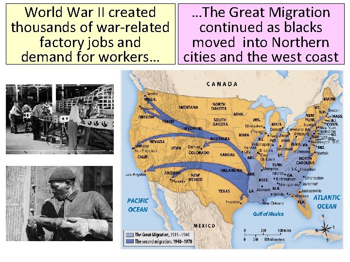 World War II created …The Great Migration thousands of war-related continued as blacks factory