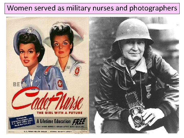 Women served as military nurses and photographers 