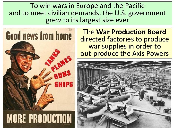 To win wars in Europe and the Pacific and to meet civilian demands, the