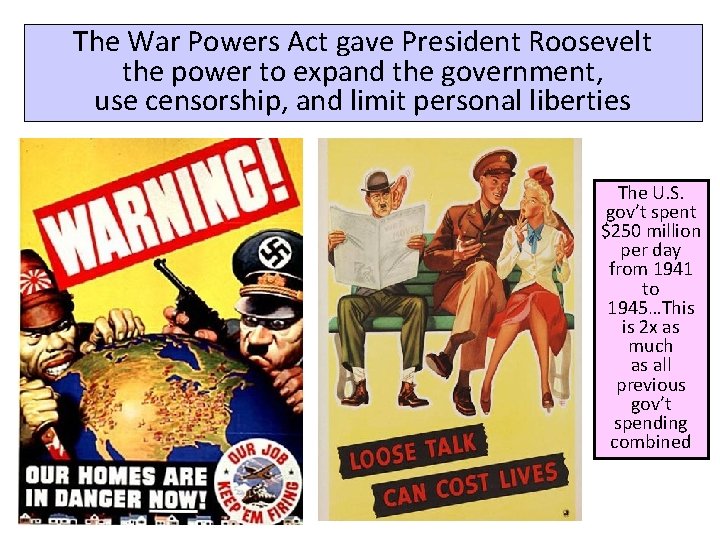 The War Powers Act gave President Roosevelt the power to expand the government, use