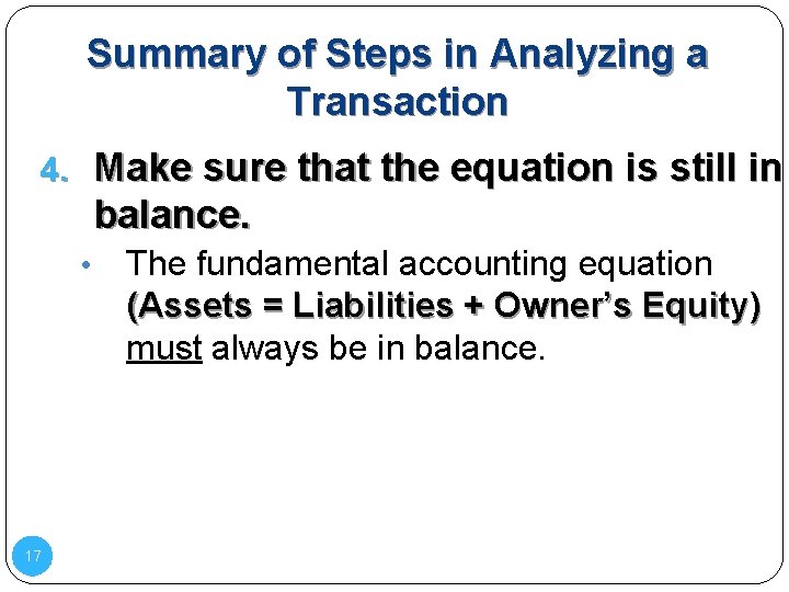 Summary of Steps in Analyzing a Transaction 4. Make sure that the equation is