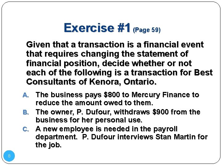 Exercise #1 (Page 59) Given that a transaction is a financial event that requires