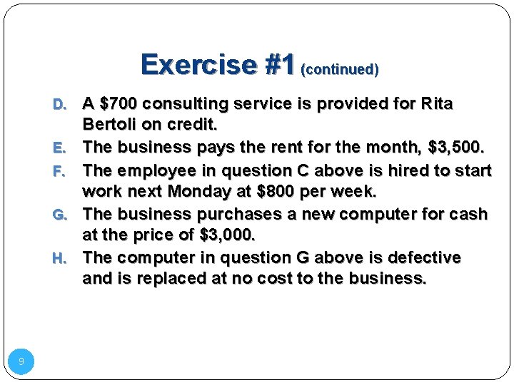 Exercise #1 (continued) D. A $700 consulting service is provided for Rita E. F.