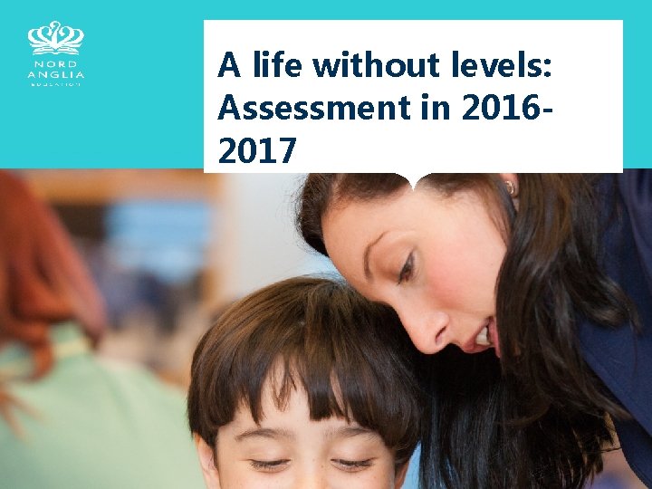 A life without levels: Assessment in 20162017 