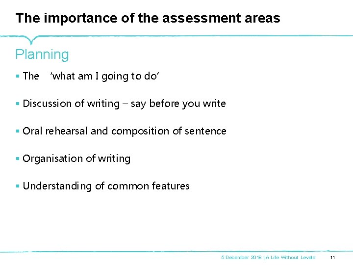 The importance of the assessment areas Planning § The ‘what am I going to