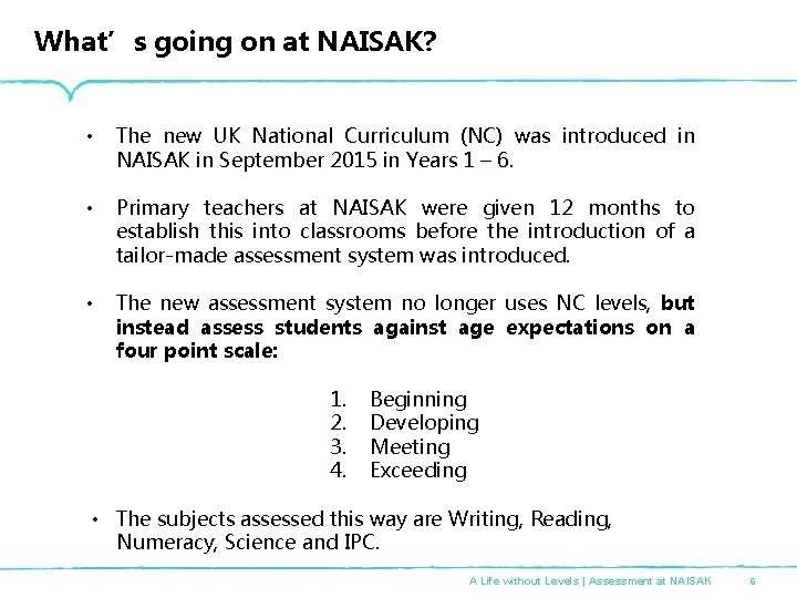 What’s going on at NAISAK? • The new UK National Curriculum (NC) was introduced