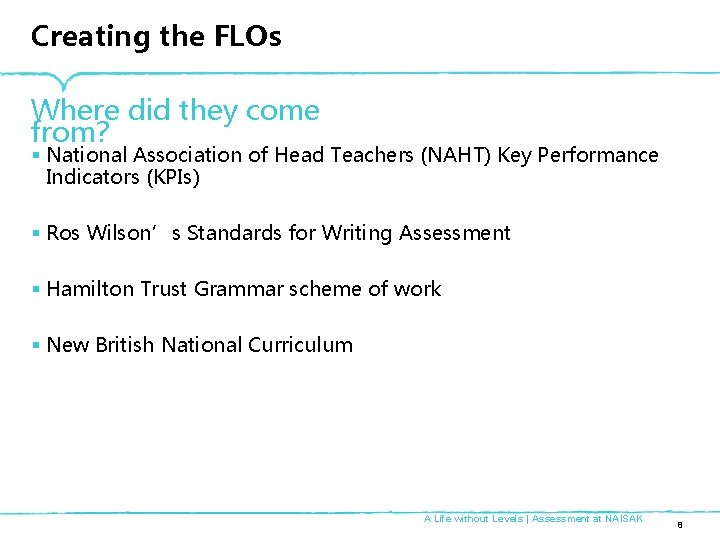 Creating the FLOs Where did they come from? § National Association of Head Teachers