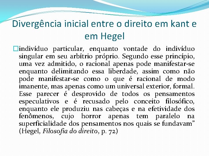 Divergência inicial entre o direito em kant e em Hegel �indivíduo particular, enquanto vontade