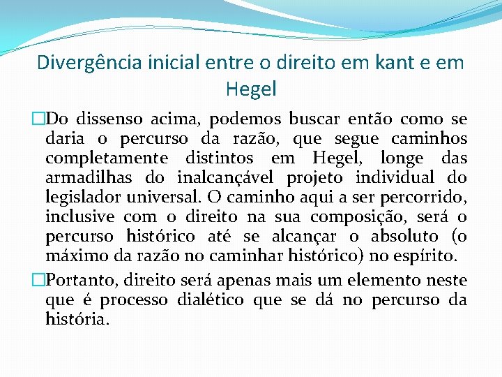 Divergência inicial entre o direito em kant e em Hegel �Do dissenso acima, podemos