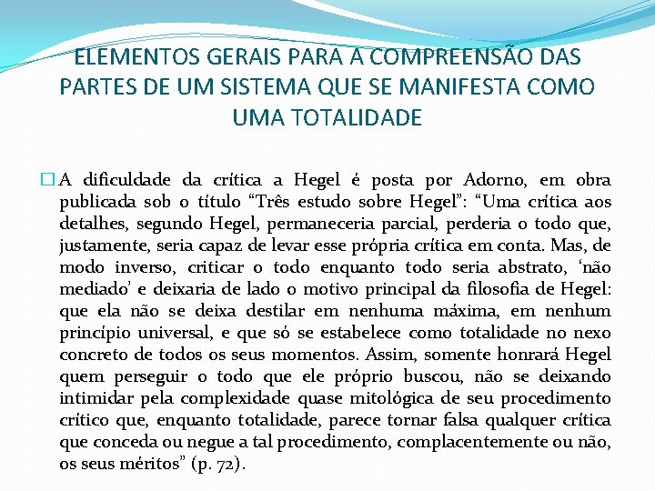 ELEMENTOS GERAIS PARA A COMPREENSÃO DAS PARTES DE UM SISTEMA QUE SE MANIFESTA COMO