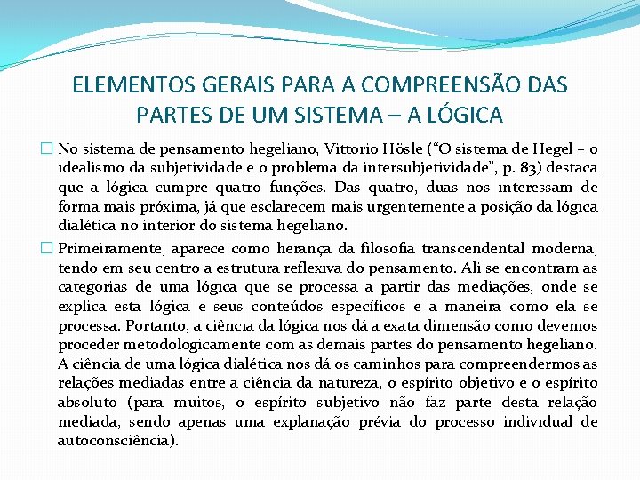 ELEMENTOS GERAIS PARA A COMPREENSÃO DAS PARTES DE UM SISTEMA – A LÓGICA �