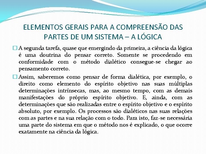 ELEMENTOS GERAIS PARA A COMPREENSÃO DAS PARTES DE UM SISTEMA – A LÓGICA �