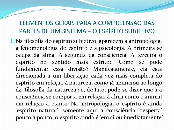 ELEMENTOS GERAIS PARA A COMPREENSÃO DAS PARTES DE UM SISTEMA – O ESPÍRITO SUBJETIVO