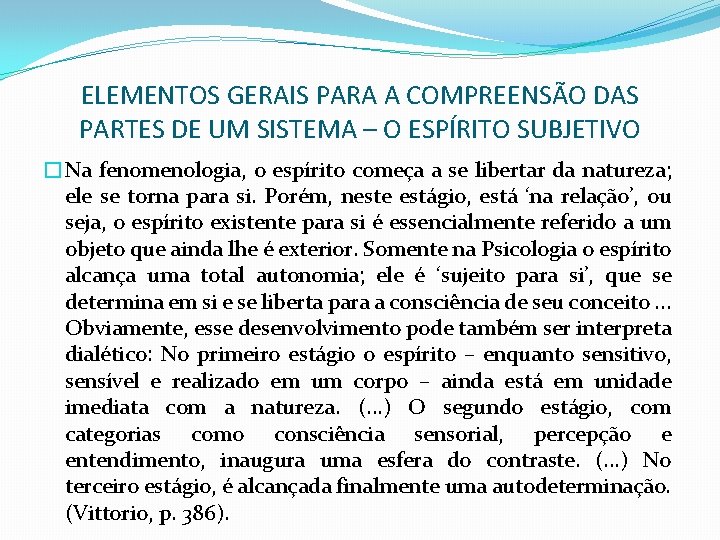 ELEMENTOS GERAIS PARA A COMPREENSÃO DAS PARTES DE UM SISTEMA – O ESPÍRITO SUBJETIVO