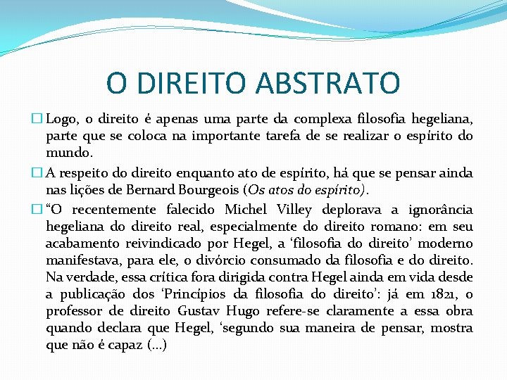 O DIREITO ABSTRATO � Logo, o direito é apenas uma parte da complexa filosofia