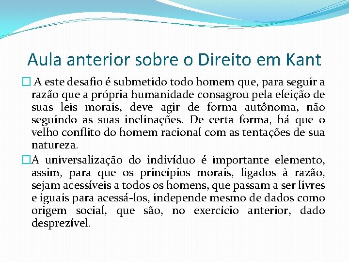 Aula anterior sobre o Direito em Kant � A este desafio é submetido todo