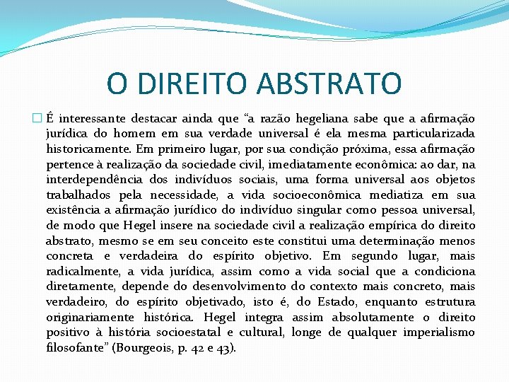 O DIREITO ABSTRATO � É interessante destacar ainda que “a razão hegeliana sabe que