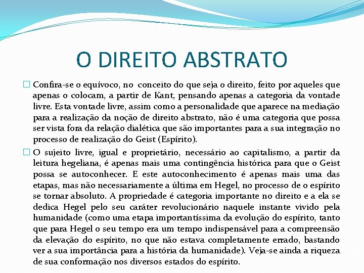 O DIREITO ABSTRATO � Confira-se o equívoco, no conceito do que seja o direito,