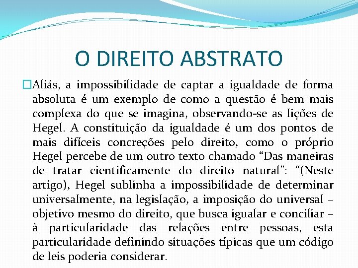 O DIREITO ABSTRATO �Aliás, a impossibilidade de captar a igualdade de forma absoluta é