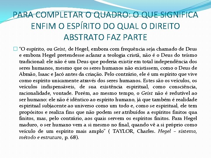 PARA COMPLETAR O QUADRO: O QUE SIGNIFICA ENFIM O ESPÍRITO DO QUAL O DIREITO