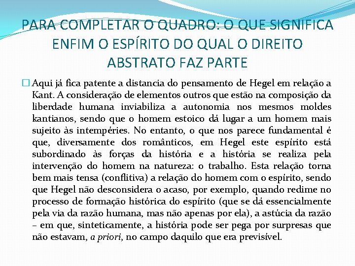 PARA COMPLETAR O QUADRO: O QUE SIGNIFICA ENFIM O ESPÍRITO DO QUAL O DIREITO