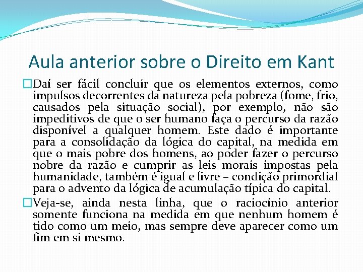 Aula anterior sobre o Direito em Kant �Daí ser fácil concluir que os elementos