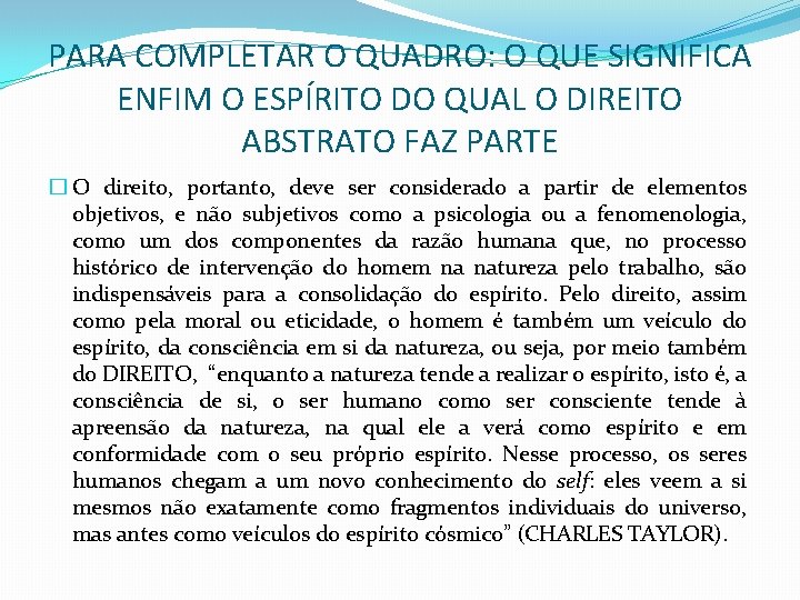 PARA COMPLETAR O QUADRO: O QUE SIGNIFICA ENFIM O ESPÍRITO DO QUAL O DIREITO