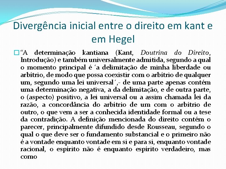 Divergência inicial entre o direito em kant e em Hegel �“A determinação kantiana (Kant,