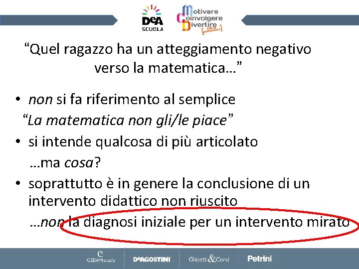 “Quel ragazzo ha un atteggiamento negativo verso la matematica…” • non si fa riferimento