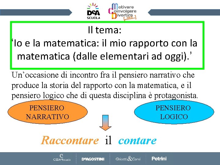 Il tema: ‘Io e la matematica: il mio rapporto con la matematica (dalle elementari