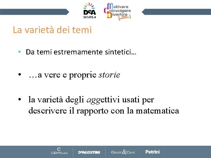La varietà dei temi • Da temi estremamente sintetici… • …a vere e proprie