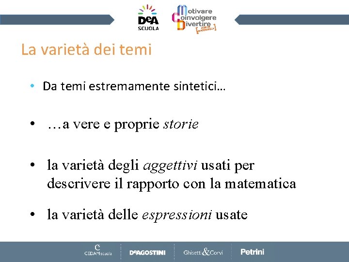 La varietà dei temi • Da temi estremamente sintetici… • …a vere e proprie